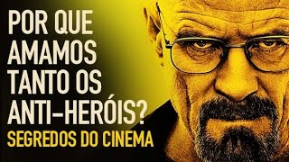 Por que amamos os anti-heróis? | Segredos do Cinema #3