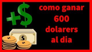??como GANAR 600 DOLARES al dia( SIN INVERTIR ???