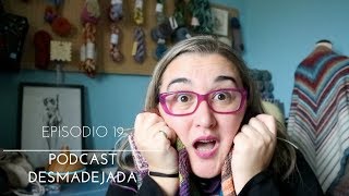 PODCAST DESMADEJADA  EP 19