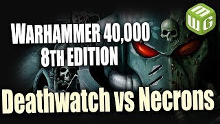 NEW Deathwatch vs Necrons Warhammer 40k 8th Edition Battle Report Ep 117