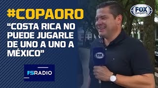 "Costa Rica no está en el mismo piso futbolístico que México; jugarle de tú a tú sería un suicidio"