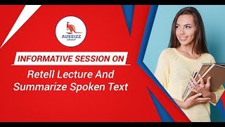 PTE-A: How to Score BIG in Retell Lecture & Summarise Spoken Text?