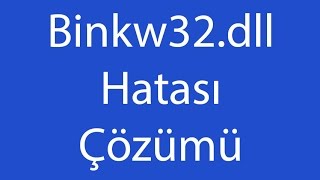 Binkw32.dll İndir - Binkw32.dll Hatası Çözümü