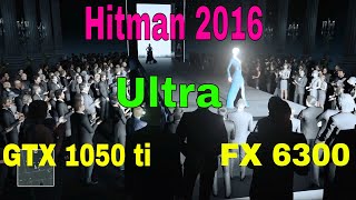 Hitman 2016 7 Minutes Gameplay | Ultra Settings | GTX 1050 ti | FX 6300