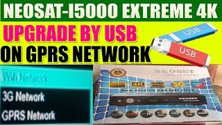 NEOSAT-I5000 EXTREME 4K NEW SOFTWARE UPGRADE BY USB ON GPRS NETWORK  PROOF VIDEO 2019 BY SABIR-ALI