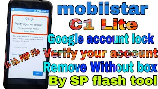 mobiistar C1 Lite Google account lock Verify your account Remove without box By SP flash tool