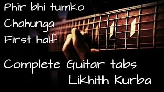 Phir Bhi Tumko Chaahunga | Half Girlfriend | Guitar tabs/Lesson by Likhith Kurba