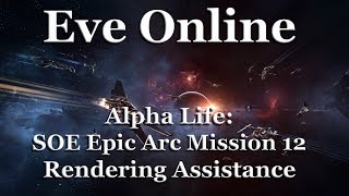 Eve Online - Alpha Life: Sisters of Eve (SOE) Epic Arc - Mission 12: Rendering Assistance