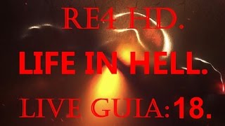 RE4 - HD LIFE IN HELL MOD - LIVE GUIA: 18.
