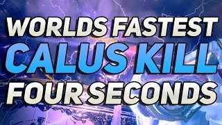 Destiny 2 - 4 Second Calus Kill! (Worlds Fastest)