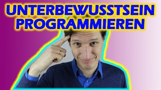 Unterbewusstsein programmieren – 4 gute Techniken (glücklich und erfolgreich leben!)