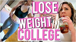 HOW TO LOSE WEIGHT & BE HEALTHY IN COLLEGE!