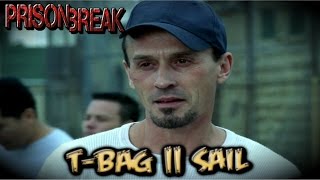Prison Break - T-BAG || SAIL