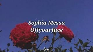 Sophia Messa- Off your face [traduccion-Español]
