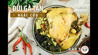Cách nấu GÀ TẦN NGẢI CỨU bổ dưỡng, thơm ngon đậm đà gia vị