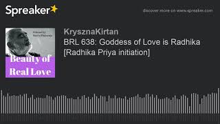 BRL 638: Goddess of Love is Radhika [Radhika Priya initiation]