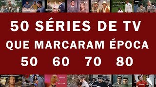 50 SÉRIES DE TV que marcaram época - Anos 50 / 60 / 70 / 80