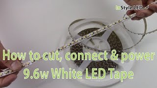 LED Strip Lights - How to cut, connect & power 9.6w White LED Tape