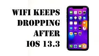 What to do if iPhone 11 keeps dropping WiFi connection after iOS 13.3