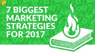Biggest Marketing Strategies for 2017