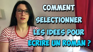 Comment sélectionner les idées pour écrire un roman ?