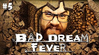 BAD DREAM FEVER : Briser tous les murs ! (05)