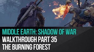 Middle Earth: Shadow of War - Walkthrough Part 35 - The Burning Forest