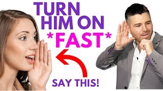99% of All Men Are Turned On If You Say “THIS”