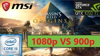 ( Assassin's Creed: Origins ) ➤GTX 1050 Ti ➤ I5 7400  ➤ 1080p VS 900p  ➤ HIGH GRAPHIC  ➤ 60FPS