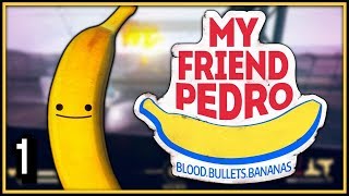 BLOOD, BULLETS, BANANAS | My Friend Pedro | Part 1