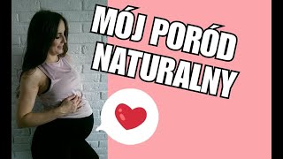 MÓJ PORÓD NATURALNY | POZYTYWNA HISTORIA