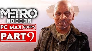METRO EXODUS Gameplay Walkthrough Part 9 [1080p HD 60FPS PC MAX SETTINGS] - No Commentary