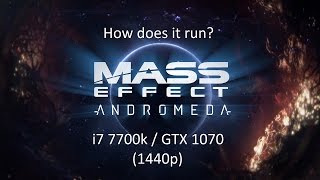 How does it run? (1440p) Mass Effect: Andromeda - GTX 1070  / i7 7700k