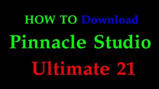 How To Download Pinnacle Studio Ultimate 21
