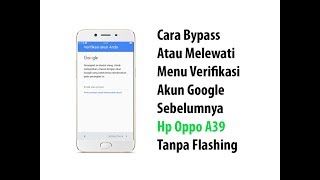 Cara Bypass Hp Oppo A39 CPH1605