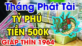 GIÁP THÌN 1964 Năm 2022 Gặp Tháng Phát Tài TIỀN TĂNG LIÊN TỤC, Thần Tài Gọi Mời, Giàu Sang Phải Biết