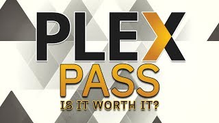 Plex Pass // Is It Worth the Money?