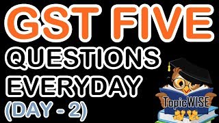 GST QUESTIONS AND ANSWERS FOR GSTP EXAMS - MOST IMPORTANT QUESTIONS (DAY-2)