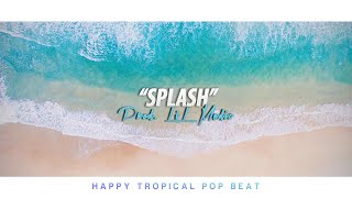 'Splash'  - Happy Pop Dance Beat Instrumental (Tropical, R&B)