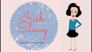 Irish Slang- English Vocabulary Lesson