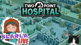 ? Blarla Live! | 20/07/2018 | Two Point Hospital #11
