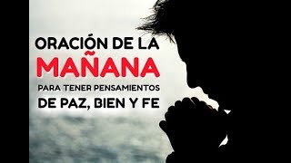 ORACION DE LA MAÑANA PARA TENER PENSAMIENTOS DE PAZ, BIEN Y FE