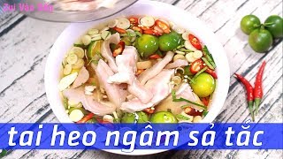 LỖ TAI HEO NGÂM SẢ TẮC ngon khó cưỡng | Món ngon dễ làm Tập 61