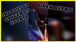 ONE PLUS 6T OXYGEN OS OPEN BETA 6 UPDATE