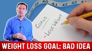 Why Having a Weight Loss Goal is a Bad Idea