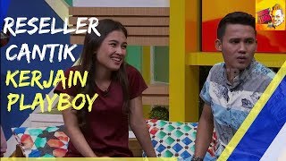 RESELLER CANTIK KERJAIN PLAYBOY | RUMAH UYA  (08/01/18) 4-4