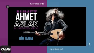 Ahmet Aslan - Bir Daha [ Na-Mükemmel © 2015 Kalan Müzik ]