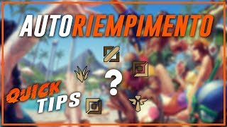 QUICK TIPS: AUTORIEMPIMENTO | Cosa fare quando succede? | LeagueofLegends [ITA]