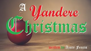 A Yandere Christmas: an ASMR Roleplay -- (Female x Listener) (Gender Neutral)