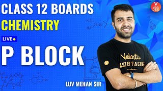 P Block Elements | Class 12 Boards | NCERT/CBSE Class 12 Chemistry | Chemistry 12th | Vedantu LIVE